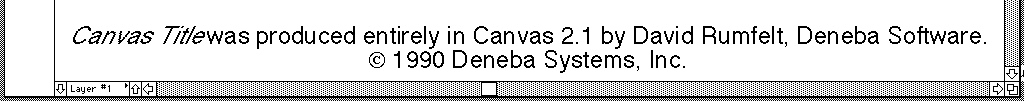 Canvas Title was produced entirely in <em>Canvas</em> 2.1 by <em>David Rumfelt</em>, <em>Deneba Software</em>. © 1990 <em>Deneba Systems</em>, Inc.
